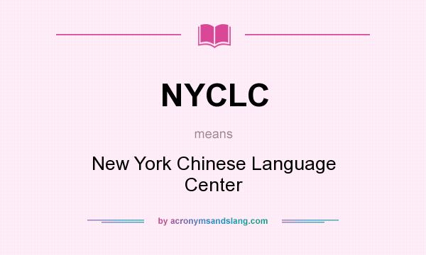 What does NYCLC mean? It stands for New York Chinese Language Center