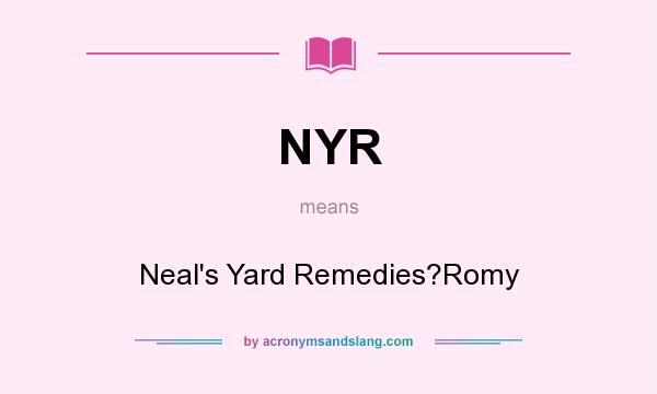 What does NYR mean? It stands for Neal`s Yard Remedies?Romy