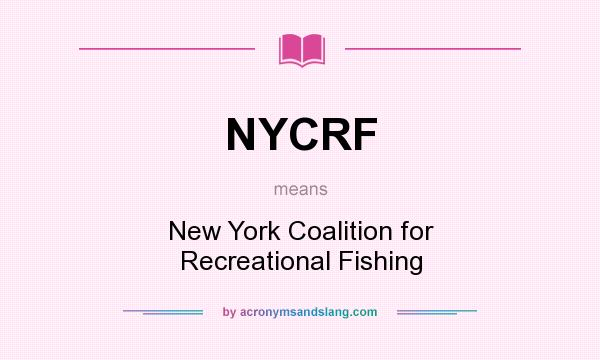 What does NYCRF mean? It stands for New York Coalition for Recreational Fishing