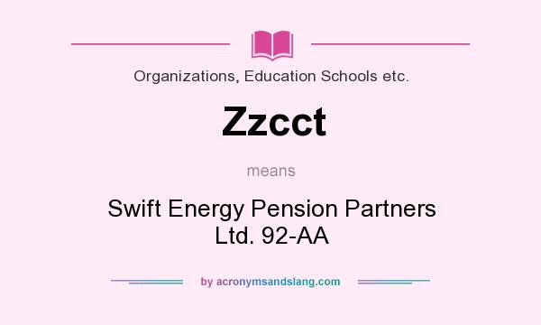 What does Zzcct mean? It stands for Swift Energy Pension Partners Ltd. 92-AA
