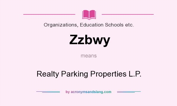 What does Zzbwy mean? It stands for Realty Parking Properties L.P.