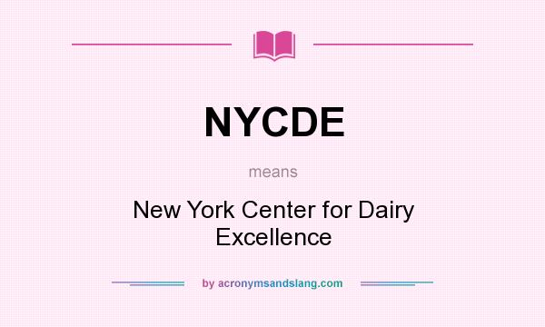 What does NYCDE mean? It stands for New York Center for Dairy Excellence