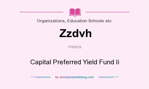 What does Zzdvh mean? It stands for Capital Preferred Yield Fund Ii