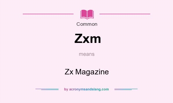 What does Zxm mean? It stands for Zx Magazine