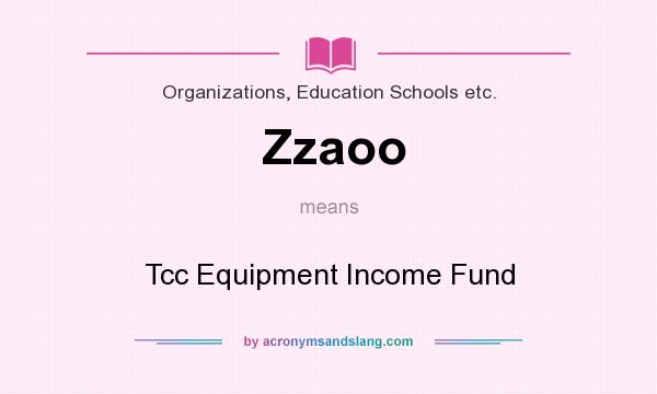What does Zzaoo mean? It stands for Tcc Equipment Income Fund