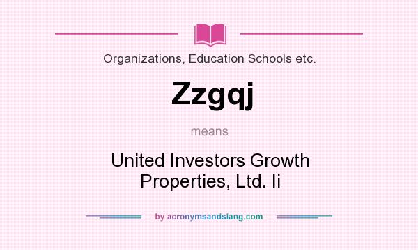 What does Zzgqj mean? It stands for United Investors Growth Properties, Ltd. Ii