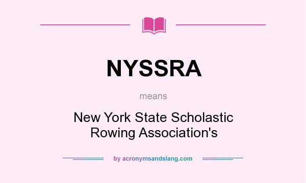 What does NYSSRA mean? It stands for New York State Scholastic Rowing Association`s