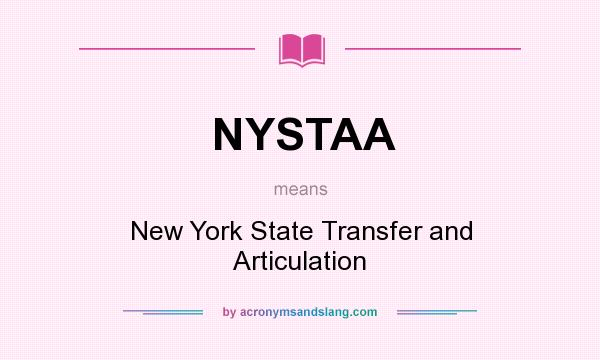 What does NYSTAA mean? It stands for New York State Transfer and Articulation