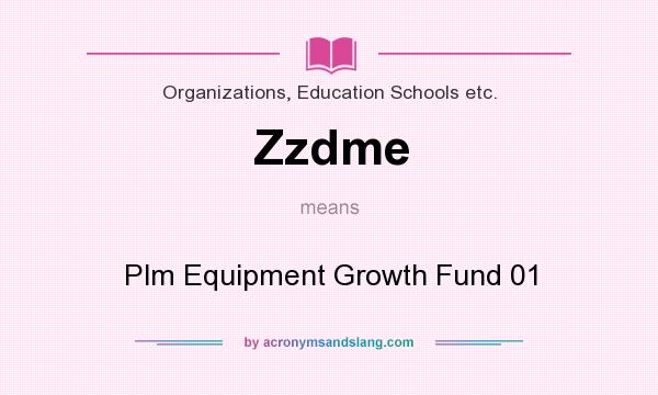 What does Zzdme mean? It stands for Plm Equipment Growth Fund 01
