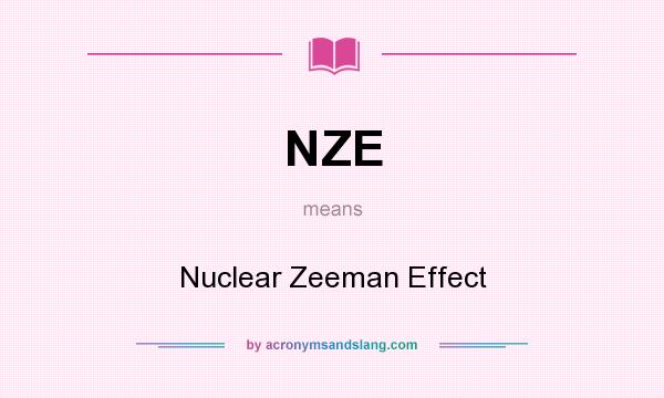 What does NZE mean? It stands for Nuclear Zeeman Effect