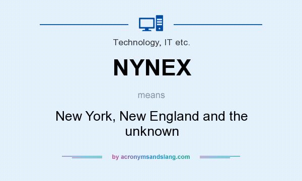 What does NYNEX mean? It stands for New York, New England and the unknown