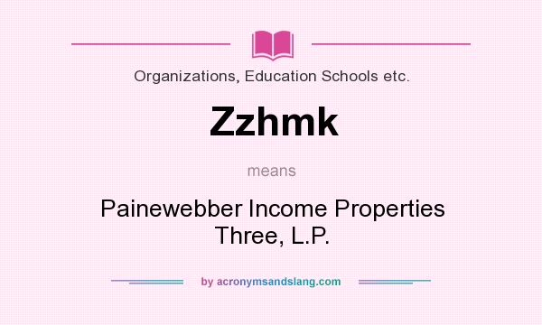 What does Zzhmk mean? It stands for Painewebber Income Properties Three, L.P.