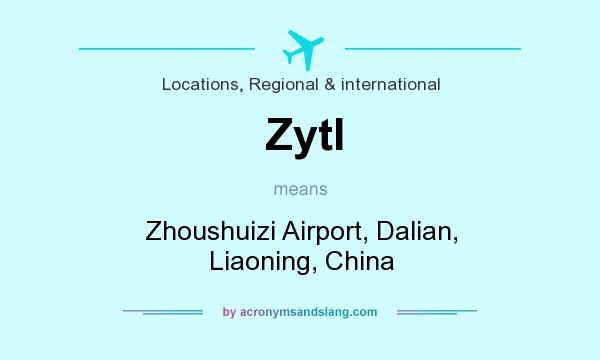 What does Zytl mean? It stands for Zhoushuizi Airport, Dalian, Liaoning, China