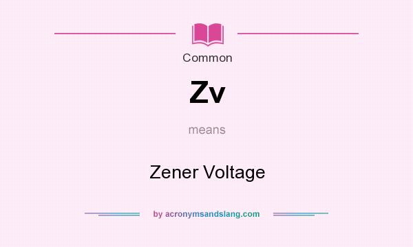 What does Zv mean? It stands for Zener Voltage