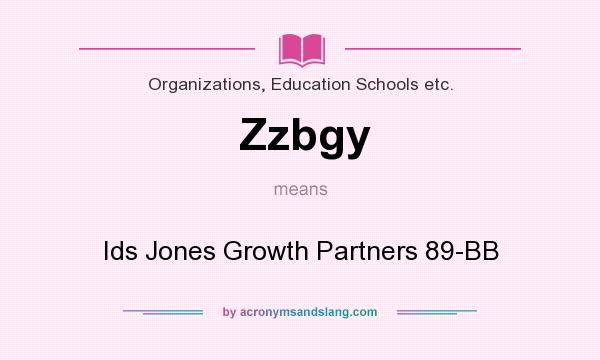 What does Zzbgy mean? It stands for Ids Jones Growth Partners 89-BB