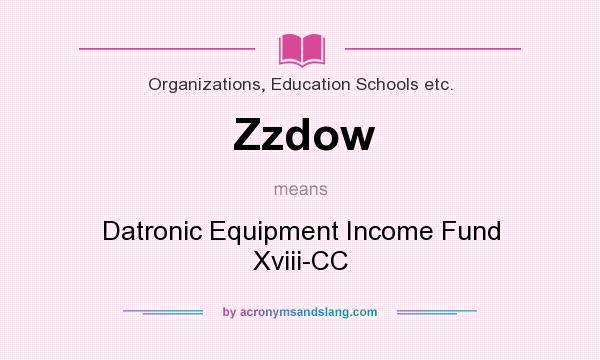 What does Zzdow mean? It stands for Datronic Equipment Income Fund Xviii-CC