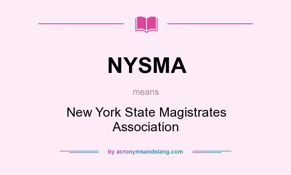 What does NYSMA mean? It stands for New York State Magistrates Association