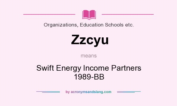 What does Zzcyu mean? It stands for Swift Energy Income Partners 1989-BB