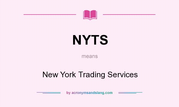 What does NYTS mean? It stands for New York Trading Services