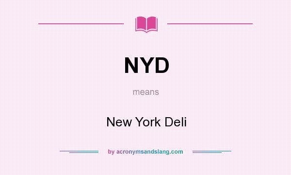 What does NYD mean? It stands for New York Deli