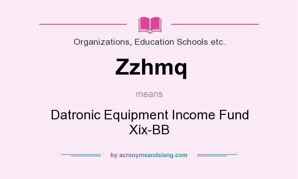 What does Zzhmq mean? It stands for Datronic Equipment Income Fund Xix-BB