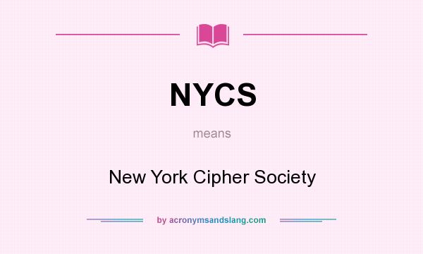 What does NYCS mean? It stands for New York Cipher Society