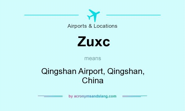 What does Zuxc mean? It stands for Qingshan Airport, Qingshan, China