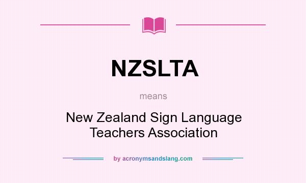 What does NZSLTA mean? It stands for New Zealand Sign Language Teachers Association