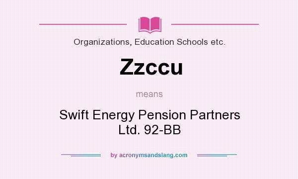 What does Zzccu mean? It stands for Swift Energy Pension Partners Ltd. 92-BB