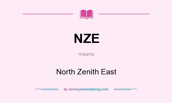 What does NZE mean? It stands for North Zenith East