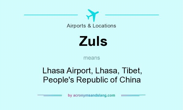 What does Zuls mean? It stands for Lhasa Airport, Lhasa, Tibet, People`s Republic of China