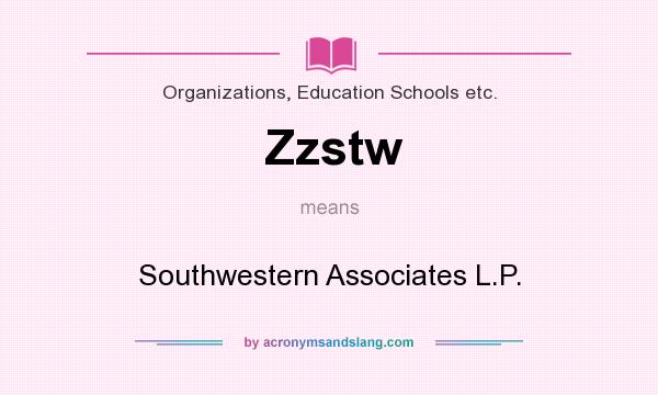 What does Zzstw mean? It stands for Southwestern Associates L.P.