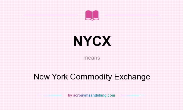 What does NYCX mean? It stands for New York Commodity Exchange