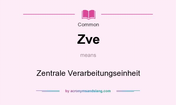 What does Zve mean? It stands for Zentrale Verarbeitungseinheit