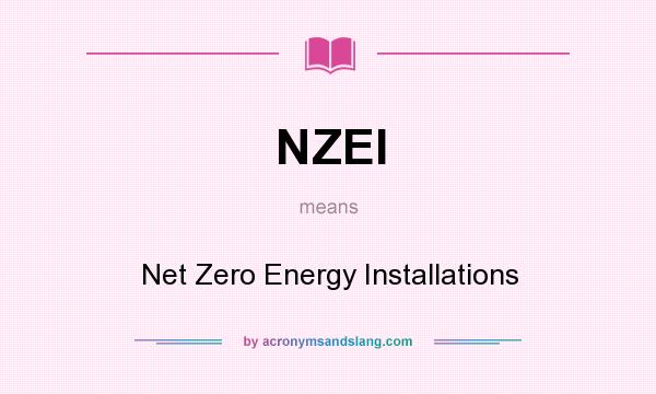 What does NZEI mean? It stands for Net Zero Energy Installations
