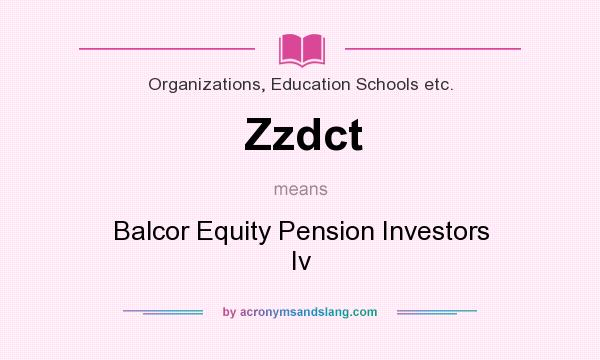 What does Zzdct mean? It stands for Balcor Equity Pension Investors Iv