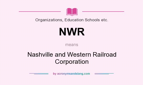 What does NWR mean? It stands for Nashville and Western Railroad Corporation