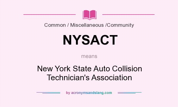What does NYSACT mean? It stands for New York State Auto Collision Technician`s Association