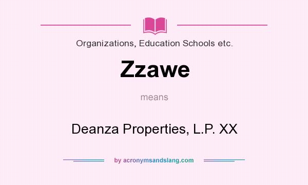 What does Zzawe mean? It stands for Deanza Properties, L.P. XX