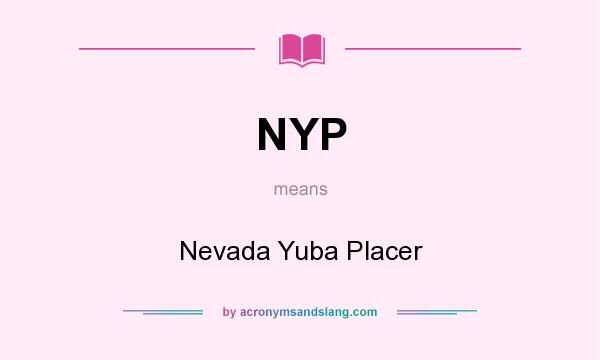 What does NYP mean? It stands for Nevada Yuba Placer