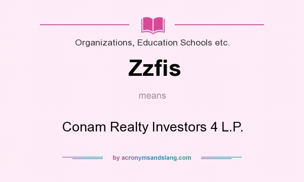 What does Zzfis mean? It stands for Conam Realty Investors 4 L.P.