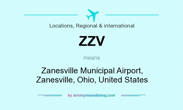 What does ZZV mean? It stands for Zanesville Municipal Airport, Zanesville, Ohio, United States