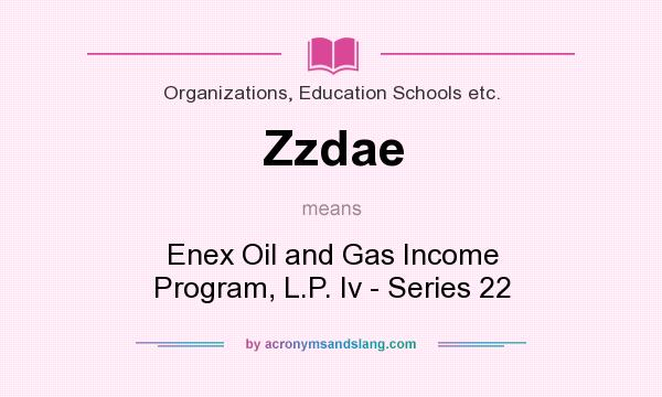 What does Zzdae mean? It stands for Enex Oil and Gas Income Program, L.P. Iv - Series 22