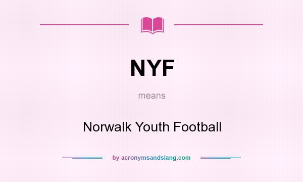 What does NYF mean? It stands for Norwalk Youth Football