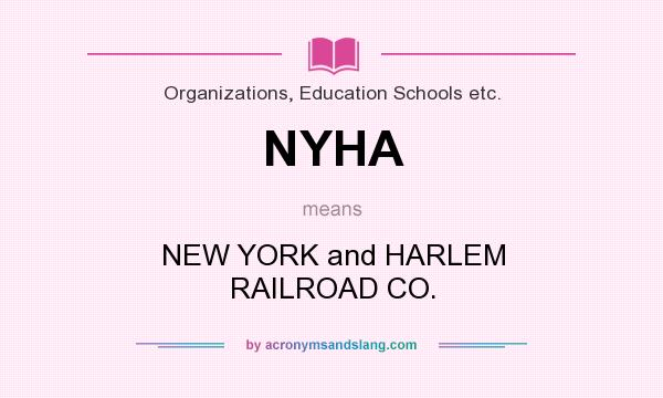 What does NYHA mean? It stands for NEW YORK and HARLEM RAILROAD CO.