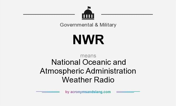 What does NWR mean? It stands for National Oceanic and Atmospheric Administration Weather Radio
