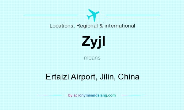 What does Zyjl mean? It stands for Ertaizi Airport, Jilin, China
