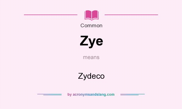 What does Zye mean? It stands for Zydeco