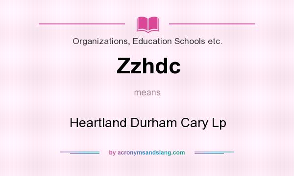 What does Zzhdc mean? It stands for Heartland Durham Cary Lp