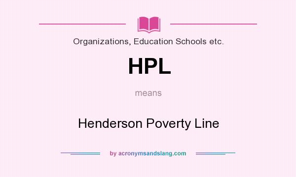 What does HPL mean? It stands for Henderson Poverty Line